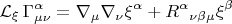 $${\mathcal L}_{\xi} \, \Gamma^{\alpha}_{\mu \nu}
= \nabla_{\mu} \nabla_{\nu} \xi^{\alpha} + {R^{\alpha}}_{\nu \beta \mu} \xi^{\beta}$$