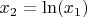 $x_2=\ln(x_1)$