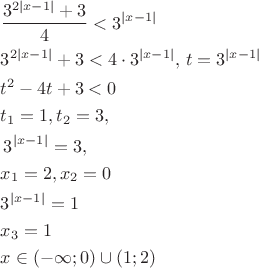 $% MathType!Translator!2!1!AMS LaTeX.tdl!TeX -- AMS-LaTeX!
\[
\begin{gathered}
  \frac{{3^{2|x - 1|}  + 3}}
{4} < 3^{|x - 1|}  \hfill \\
  3^{2|x - 1|}  + 3 < 4 \cdot 3^{|x - 1|} ,\,t = 3^{|x - 1|}  \hfill \\
  t^2  - 4t + 3 < 0 \hfill \\
  t_1  = 1,t_2  = 3,\,\,\,\,\,\, \hfill \\
  \,3^{|x - 1|}  = 3, \hfill \\
  x_1  = 2,x_2  = 0 \hfill \\
  3^{|x - 1|}  = 1 \hfill \\
  x_3  = 1 \hfill \\
  x \in ( - \infty ;0) \cup (1;2) \hfill \\ 
\end{gathered} 
\]
% MathType!End!2!1!
$
