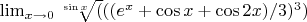 $\lim _{ x\to0 }{\sqrt[\sin x](((e^x+\cos x+\cos 2x)/3)^3)}$