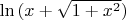 $\ln{(x+\sqrt{1+x^2})}$