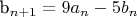 b_{n+1}=9a_n-5b_n