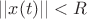 $||x(t)||<R$