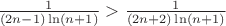 $ \frac{1}{(2n-1) \ln(n+1)} > \frac{1}{(2n+2) \ln(n+1)}$