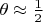 $\theta \approx \frac 12$