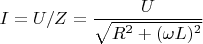 $I=U/Z=\dfrac{U}{\sqrt{R^2+(\omega L)^2}}$