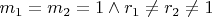 $m_1=m_2=1 \land r_1\neq r_2\neq 1$