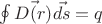 $\oint \vec{D(r)}\vec{ds} = q$