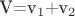 V=v_1+$v_2