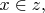$x\in z{,}$