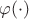 $\varphi (\cdot)$