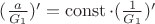 $(\frac{a}{G_1})' = \operatorname{const}\cdot (\frac{1}{G_1})'$