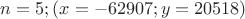 $n=5; (x=-62907;y=20518)$
