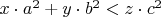 $ x\cdot a^{2}+y\cdot b^{2}<z\cdot c^{2}$