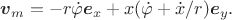 $$\boldsymbol v_m=-r\dot \varphi\boldsymbol e_x+x(\dot\varphi+\dot x/r)\boldsymbol e_y.$$