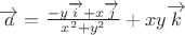 $\[\overrightarrow a  = \frac{{ - y\overrightarrow i  + x\overrightarrow j }}{{{x^2} + {y^2}}} + xy\overrightarrow k \]$