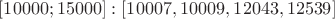 $[10000;15000]: [10007, 10009, 12043, 12539]$