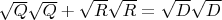$\sqrt{Q} \sqrt{Q} + \sqrt{R} \sqrt{R} = \sqrt{D} \sqrt{D}$