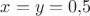 $x=y=0{,}5$