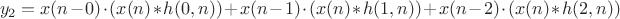 $$y_2=x(n-0)\cdot (x(n)*h(0,n))+x(n-1)\cdot (x(n)*h(1,n))+x(n-2)\cdot(x(n)*h(2,n))$$