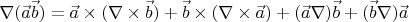 $$\nabla(\vec{a}\vec{b})=\vec{a}\times(\nabla\times\vec{b})+\vec{b}\times(\nabla\times\vec{a})+(\vec{a}\nabla)\vec{b}+(\vec{b}\nabla)\vec{a}$$