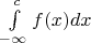 $\int\limits_{-\infty}^{c}f(x)dx$