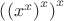 $\left(\left(x^x\right)^x\right)^x$