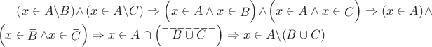 $\left( {x \in A\backslash B} \right) \wedge \left( {x \in A\backslash C} \right) \Rightarrow \left( {x \in A \wedge x \in \mathop B\limits^\_ } \right) \wedge \left( {x \in A \wedge x \in \mathop C\limits^\_ } \right) \Rightarrow \left( {x \in A} \right) \wedge \left( {x \in \mathop B\limits^\_  \wedge x \in \mathop C\limits^\_ } \right) \Rightarrow x \in A \cap \left( {\mathop {B \cup C}\limits^{\_\_\_\_\_\_\_} } \right) \Rightarrow x \in A\backslash (B \cup C)$