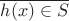 $\overline{h(x)\in S}$