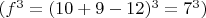 $(f^3=(10+9-12)^3=7^3)$