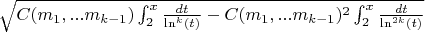 $\sqrt{C(m_1,...m_{k-1})\int_{2}^{x} \frac{dt}{\ln^k(t)} - C(m_1,...m_{k-1})^2\int_{2}^{x} \frac{dt}{\ln^{2k}(t)}} $