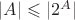 $\lvert A\rvert\leqslant\lvert 2^A\rvert$