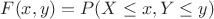 $F(x,y)=P(X \leq x, Y \leq y)$