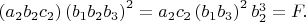 $\left ( a_2b_2c_2 \right )\left ( b_1b_2b_3 \right )^2=a_2c_2\left ( b_1b_3 \right )^2b_2^3=F.$