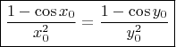 $$\boxed{\dfrac{1-\cos{x_0}}{x_0^2}=\dfrac{1-\cos{y_0}}{y_0^2}}$$