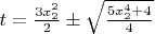 $t=\frac{3x_2^2}{2}\pm\sqrt{\frac{5x_2^4+4}{4}}$
