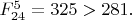 $F^{5}_{24}=325>281.$