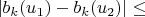 $\lvert b_k(u_1)-b_k(u_2) \rvert \le$