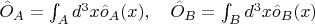 $\hat{O}_A=\int_{A}d^3x\hat{o}_A(x),\quad\hat{O}_B=\int_{B}d^3x\hat{o}_B(x)$