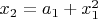 $x_2=a_1+x_1^2$