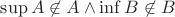 $\sup A \not \in A \wedge \inf B \not \in B$