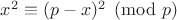 $x^2 \equiv (p-x)^2 \pmod{p}$