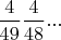 $\dfrac{4}{49}\dfrac{4}{48}...$