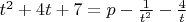$t^2+4t+7=p-\frac{1}{t^2}-\frac{4}{t}$