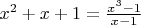 $x^2+x+1=\frac{x^3-1}{x-1}$