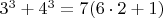 $3^3+4^3=7(6\cdot2+1)$