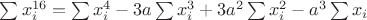 $\sum x_i^{16}=\sum x_i^4-3a\sum x_i^3+3a^2\sum x_i^2-a^3\sum x_i$