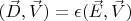 $ (\vec D,\vec V)=\epsilon (\vec E,\vec V) $
