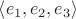 \left\langle{ e_1, e_2, e_3 }\right\rangle \left\langle{ e_1, e_2, e_3 }\right\rangle