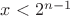 $x<2^{n-1}$